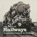 100 Years of Railways - Twentieth Century in Pictures by WILES, Richard